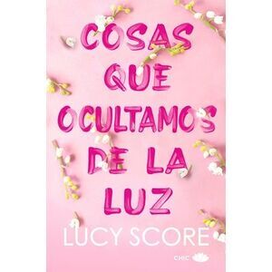 Cosas Que Ocultamos de la Luz -- Lucy Score